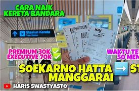 Cara Naik Kereta Dari Bandara Soekarno Hatta Ke Manggarai